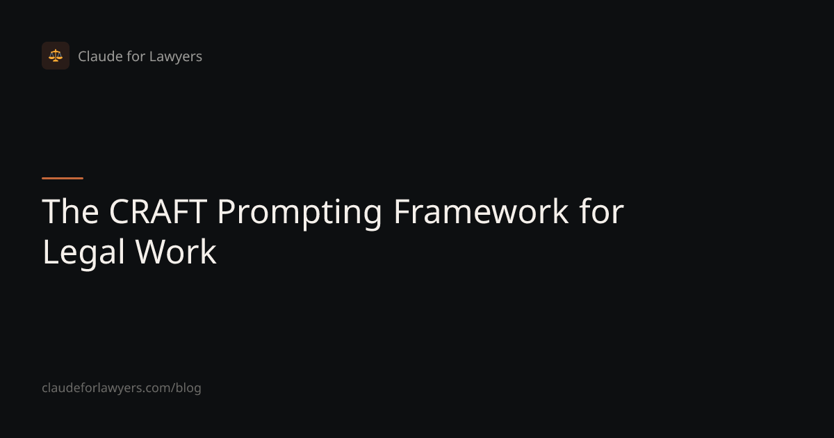 The CRAFT Prompting Framework for Legal Work — Claude for Lawyers