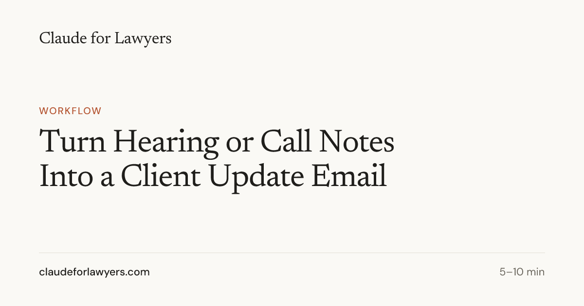 Turn Hearing or Call Notes Into a Client Update Email — Claude for Lawyers